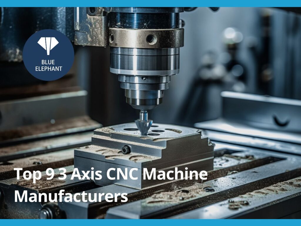 Top 9 3 Axis CNC Machine Manufacturers 3 axis cnc machine manufacturer (1)