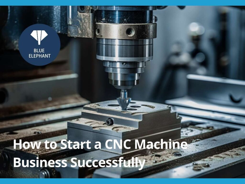 How to Start a CNC Machine Business Successfully how to start a cnc machine business successfully