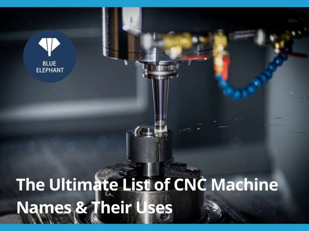 The Ultimate List of CNC Machine Names & Their Uses the ultimate list of cnc machine names & their uses