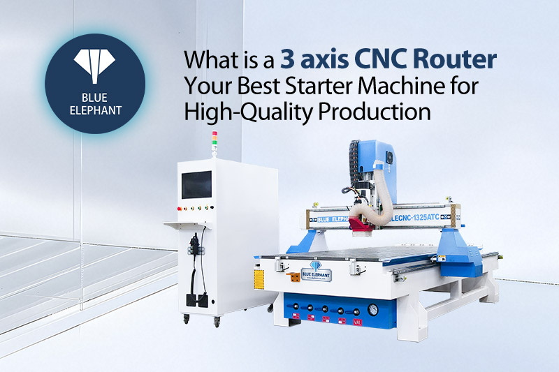 what-is-a-3-axis-cnc-router-your-best-starter-machine-for-high-quality-production